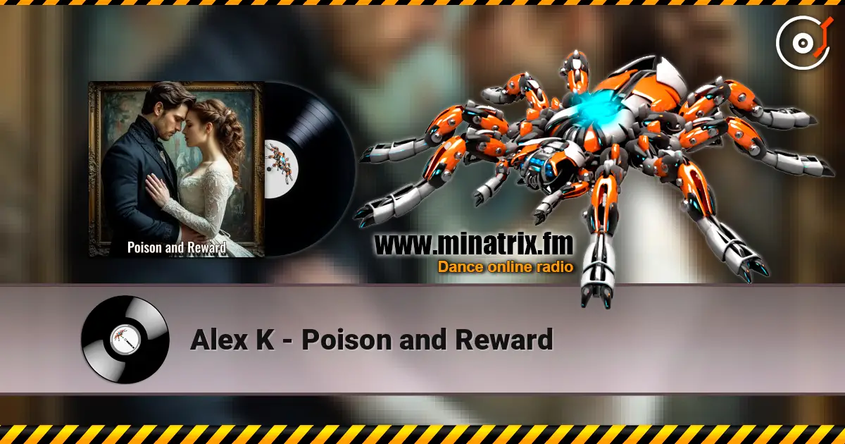 Alex K - Poison and Reward escuchar online en alta calidad | Minatrix.FM