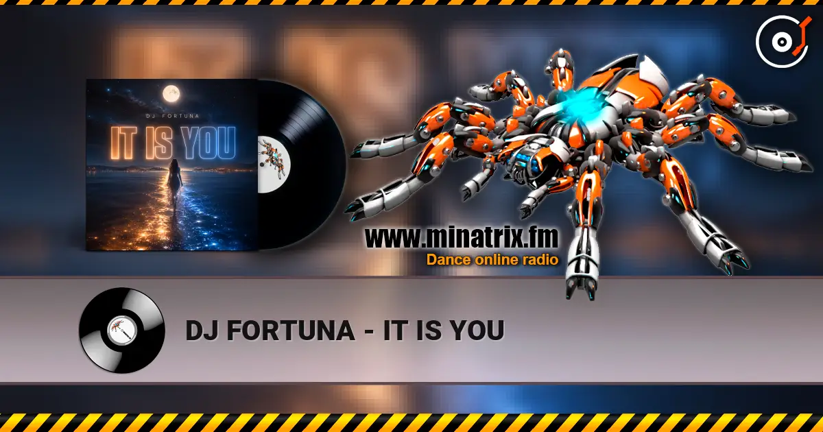 DJ FORTUNA - IT IS YOU escuchar online en alta calidad | Minatrix.FM