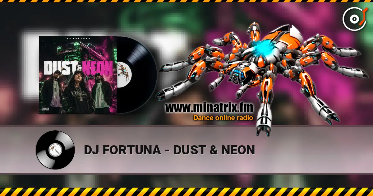 DJ FORTUNA - DUST & NEON escuchar online en alta calidad | Minatrix.FM
