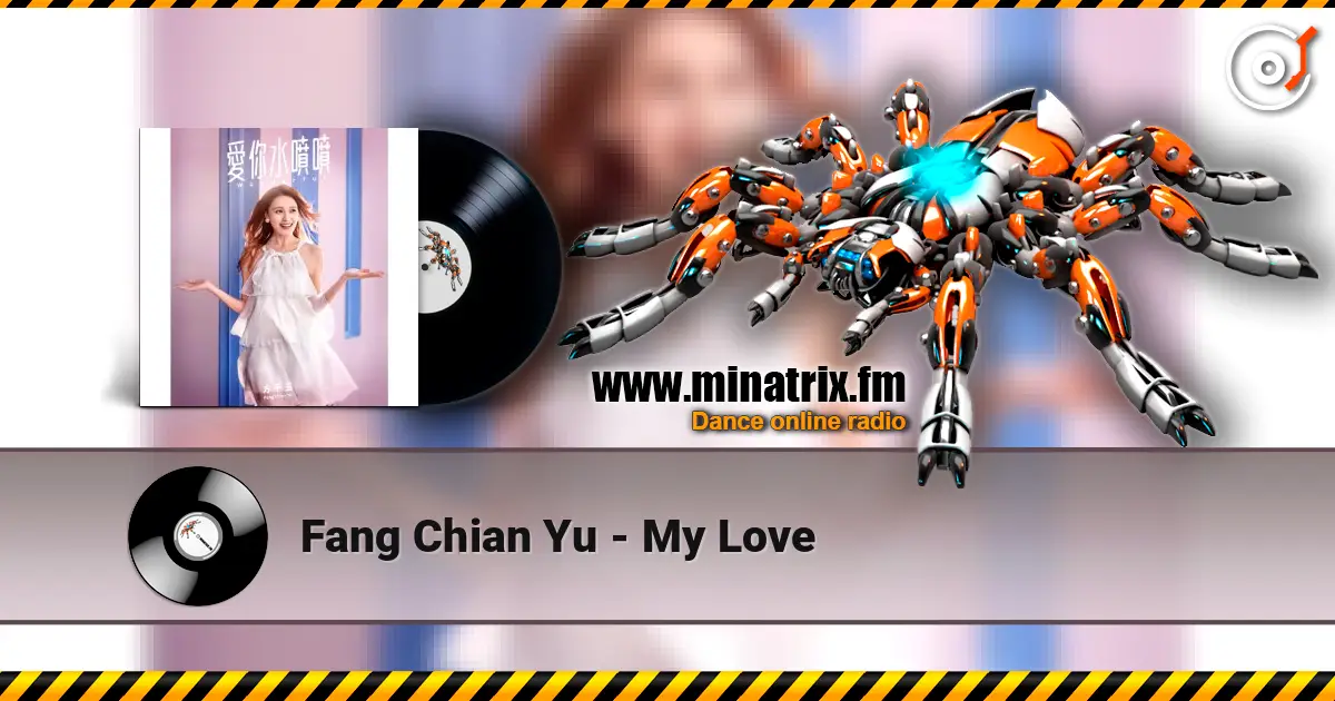 Fang Chian Yu - My Love escuchar online en alta calidad | Minatrix.FM