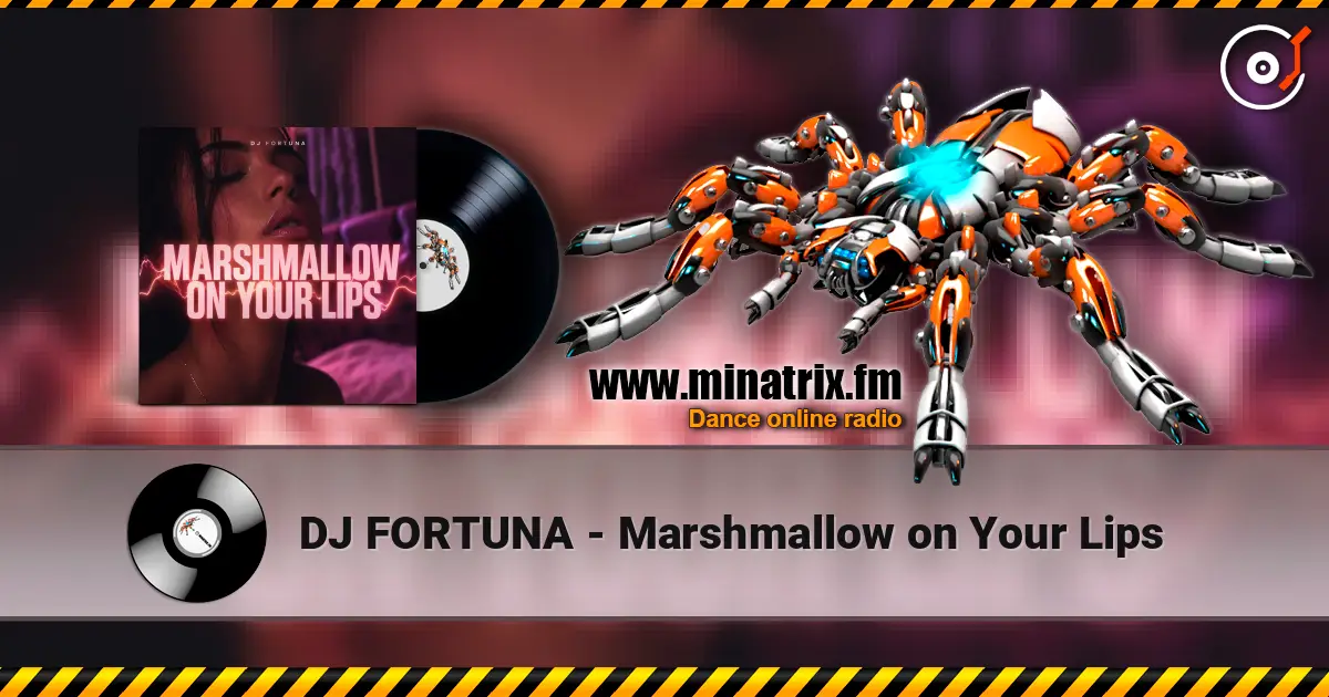 DJ FORTUNA - Marshmallow on Your Lips escuchar online en alta calidad | Minatrix.FM