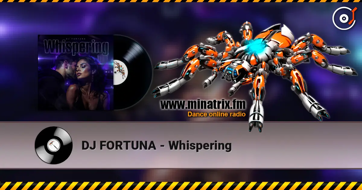 DJ FORTUNA - Whispering escuchar online en alta calidad | Minatrix.FM
