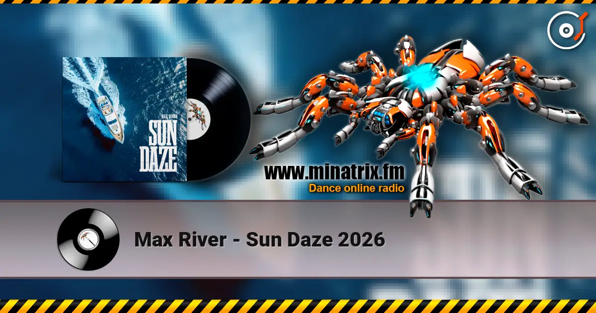 Max River - Sun Daze 2026 escuchar online en alta calidad | Minatrix.FM
