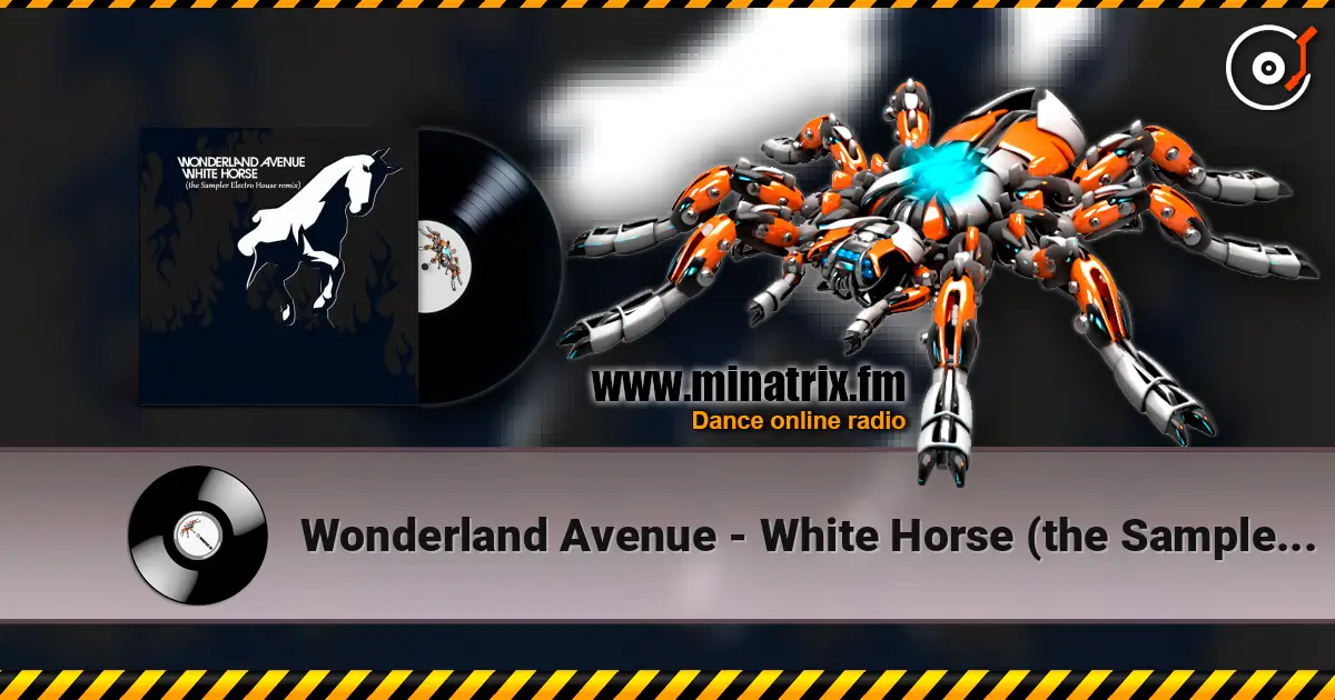 Wonderland Avenue - White Horse (the Sampler Electro House remix) escuchar online en alta calidad | Minatrix.FM