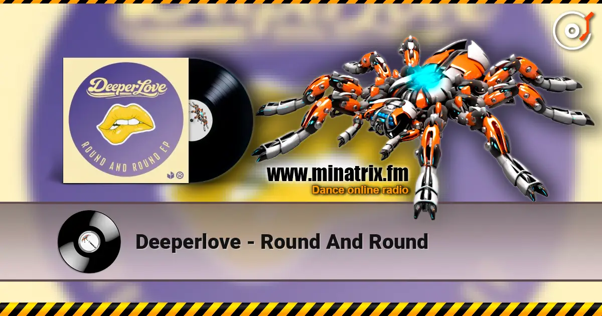 Deeperlove - Round And Round escuchar online en alta calidad | Minatrix.FM