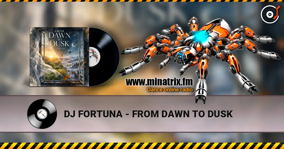 DJ FORTUNA - FROM DAWN TO DUSK escuchar online en alta calidad | Minatrix.FM