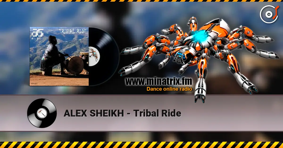 ALEX SHEIKH - Tribal Ride escuchar online en alta calidad | Minatrix.FM
