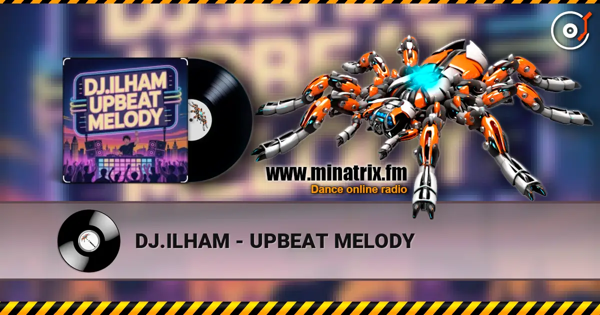 DJ.ILHAM - UPBEAT MELODY escuchar online en alta calidad | Minatrix.FM