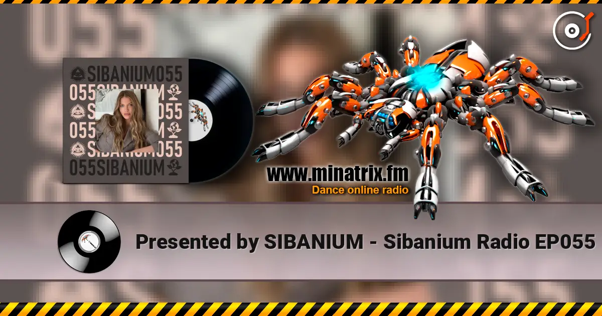 Presented by SIBANIUM - Sibanium Radio EP055 escuchar online en alta calidad | Minatrix.FM