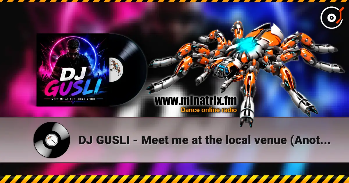 DJ GUSLI - Meet me at the local venue (Another Version) escuchar online en alta calidad | Minatrix.FM
