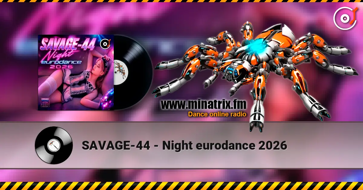 SAVAGE-44 - Night eurodance 2026 escuchar online en alta calidad | Minatrix.FM