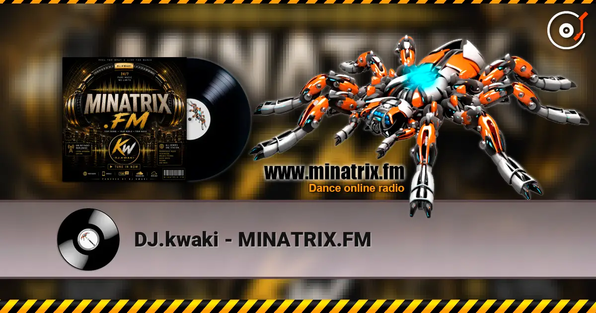 DJ.kwaki - MINATRIX.FM escuchar online en alta calidad | Minatrix.FM