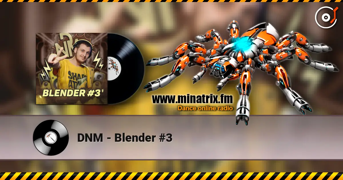 DNM - Blender #3 escuchar online en alta calidad | Minatrix.FM