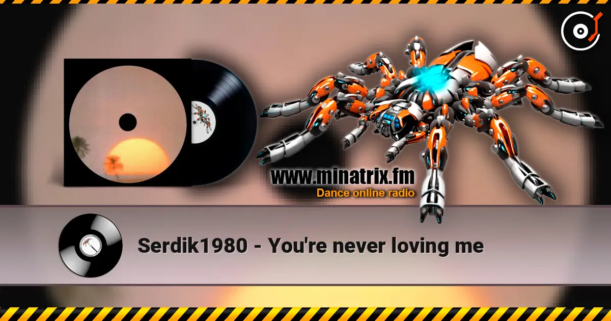 Serdik1980 - You're never loving me escuchar online en alta calidad | Minatrix.FM