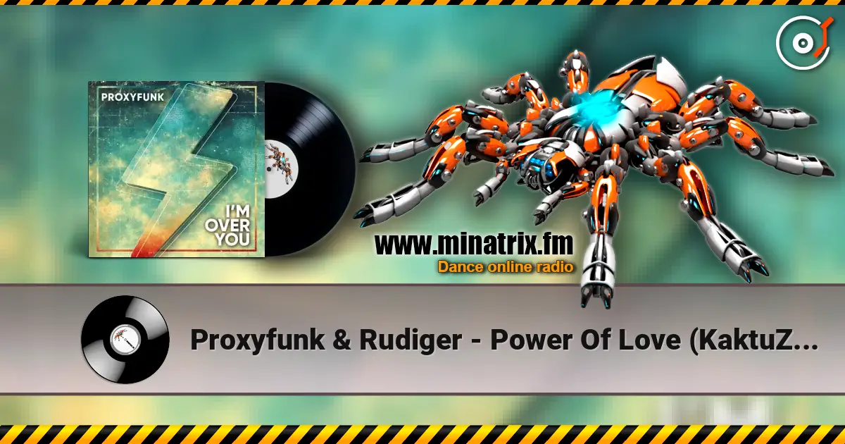 Proxyfunk & Rudiger - Power Of Love (KaktuZ Remix) escuchar online en alta calidad | Minatrix.FM