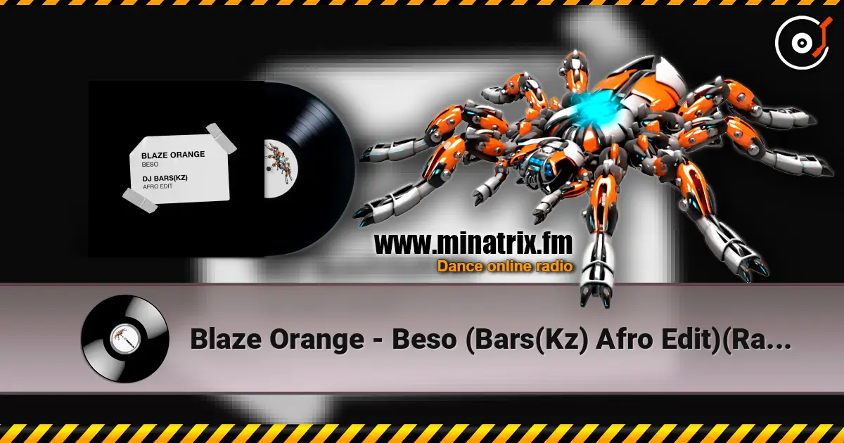 Blaze Orange - Beso (Bars(Kz) Afro Edit)(Radio) escuchar online en alta calidad | Minatrix.FM