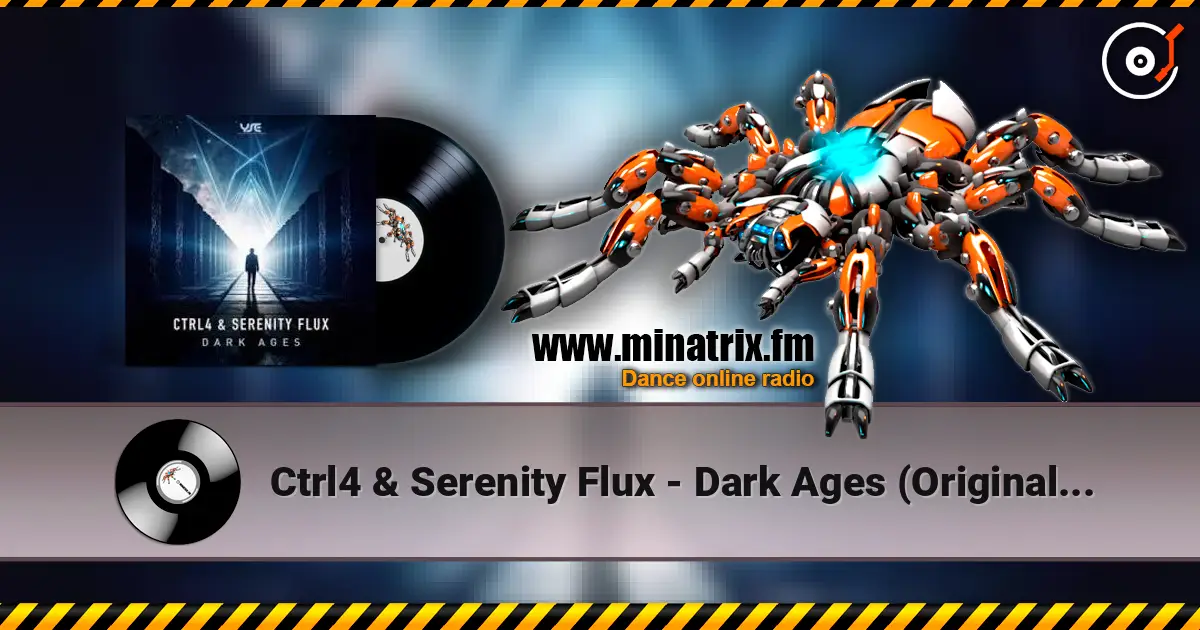 Ctrl4 & Serenity Flux - Dark Ages (Original Mix) escuchar online en alta calidad | Minatrix.FM