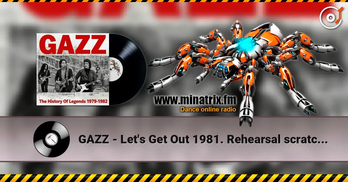 GAZZ - Let's Get Out 1981. Rehearsal scratch demo. Restored and remastered 2026. escuchar online en alta calidad | Minatrix.FM
