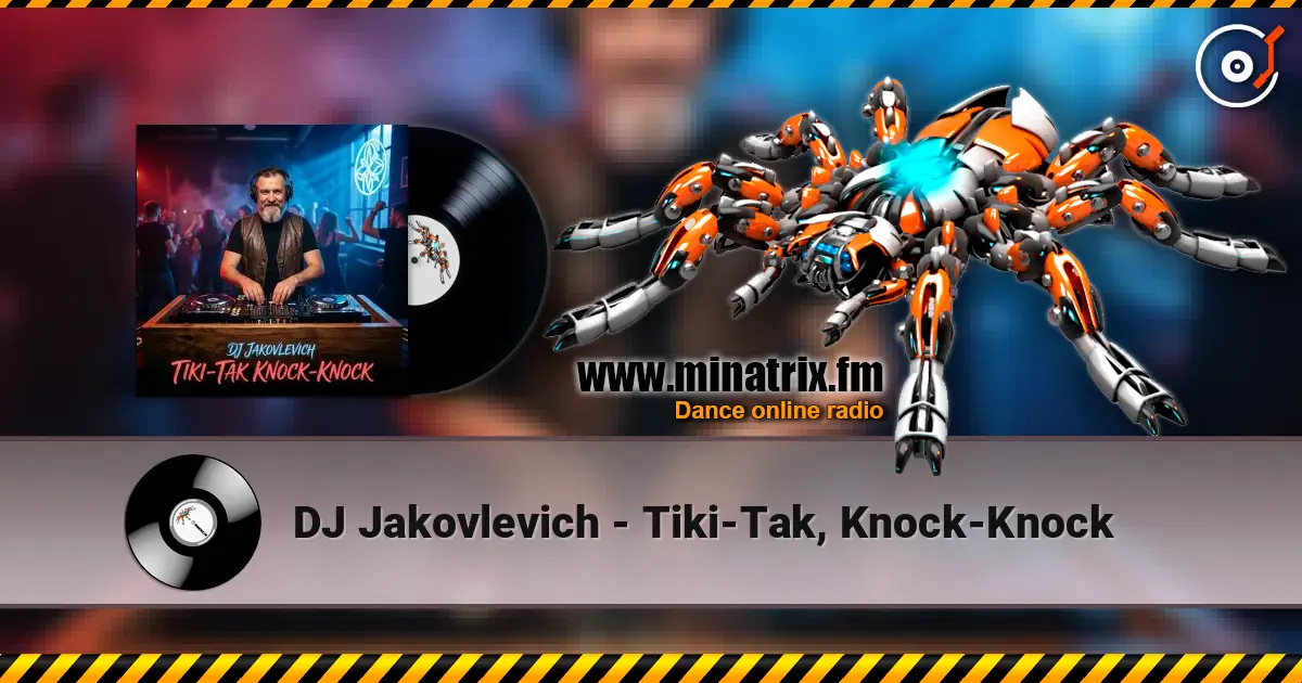 DJ Jakovlevich - Tiki-Tak, Knock-Knock escuchar online en alta calidad | Minatrix.FM