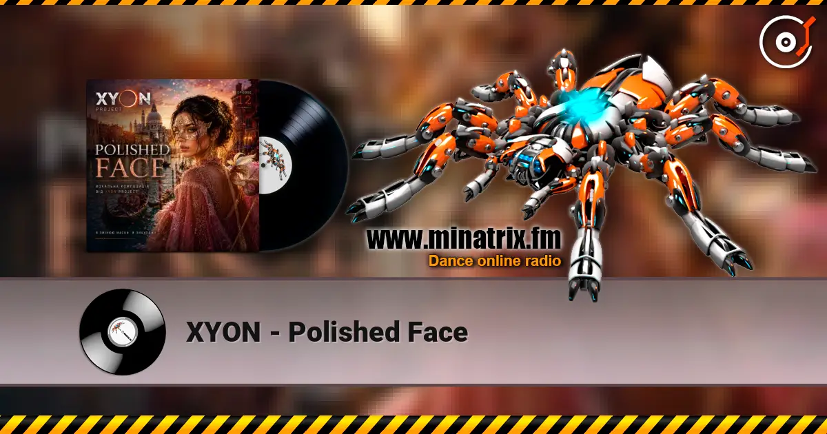 XYON - Polished Face escuchar online en alta calidad | Minatrix.FM