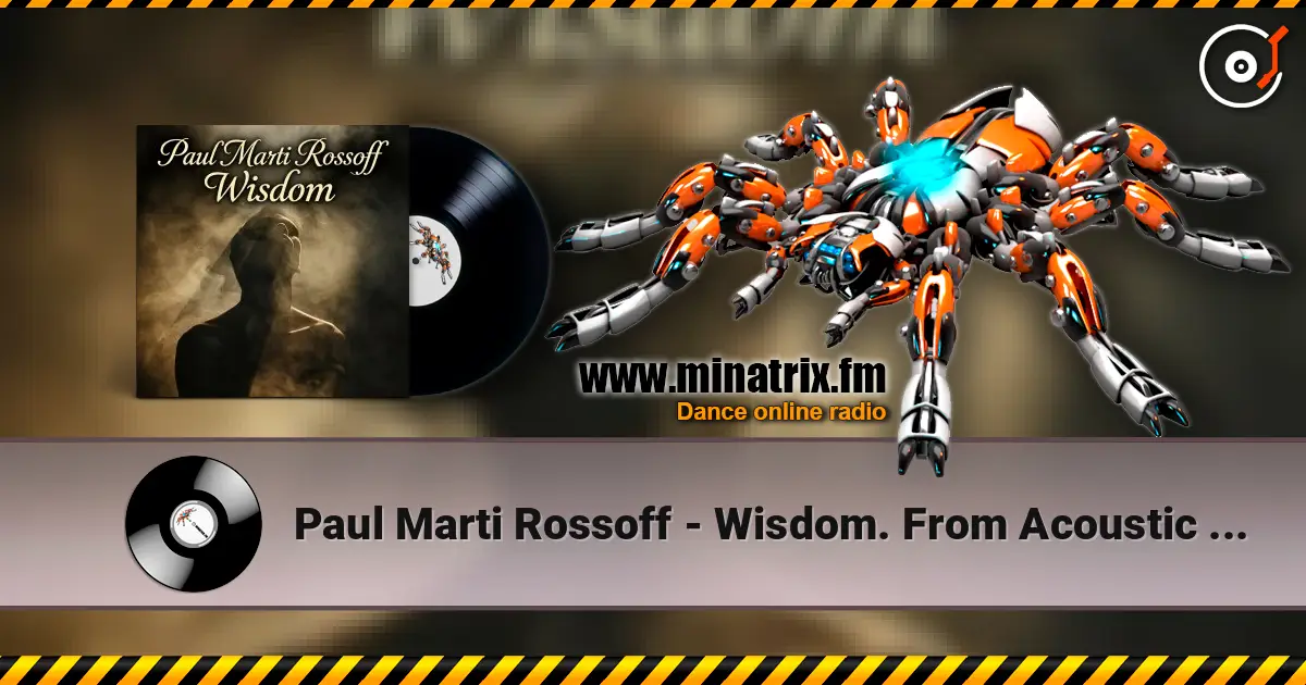Paul Marti Rossoff - Wisdom. From Acoustic 1980 to Epic 2019. Re-recorded with overdubbing 2019 escuchar online en alta calidad | Minatrix.FM