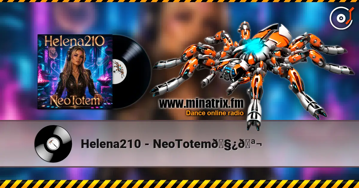 Helena210 - NeoTotem🧿🪬 escuchar online en alta calidad | Minatrix.FM
