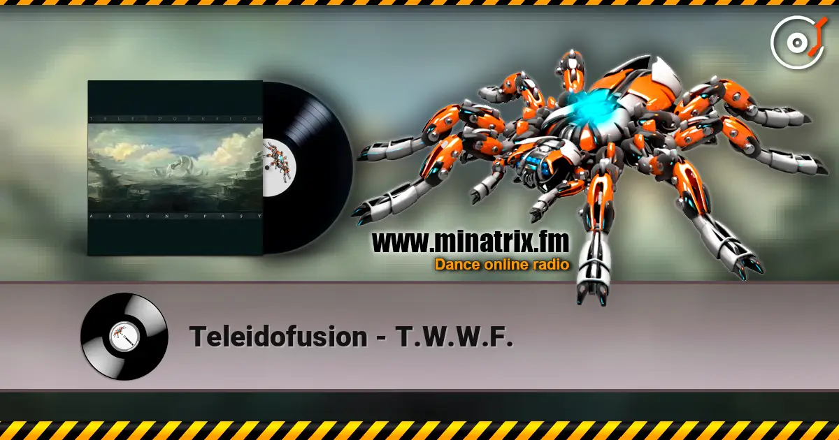Teleidofusion - T.W.W.F. escuchar online en alta calidad | Minatrix.FM