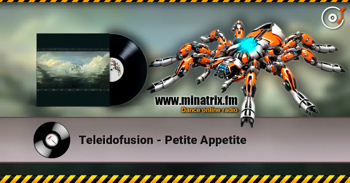 Teleidofusion - Petite Appetite escuchar online en alta calidad | Minatrix.FM