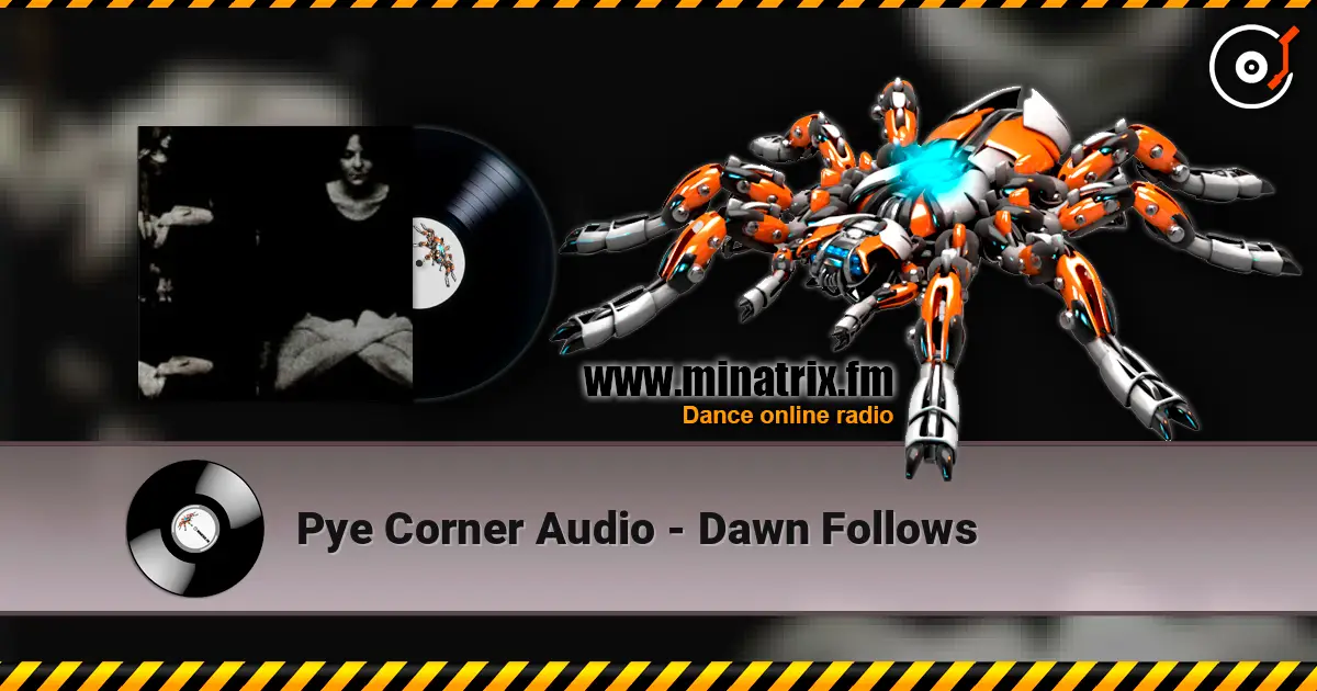 Pye Corner Audio - Dawn Follows escuchar online en alta calidad | Minatrix.FM
