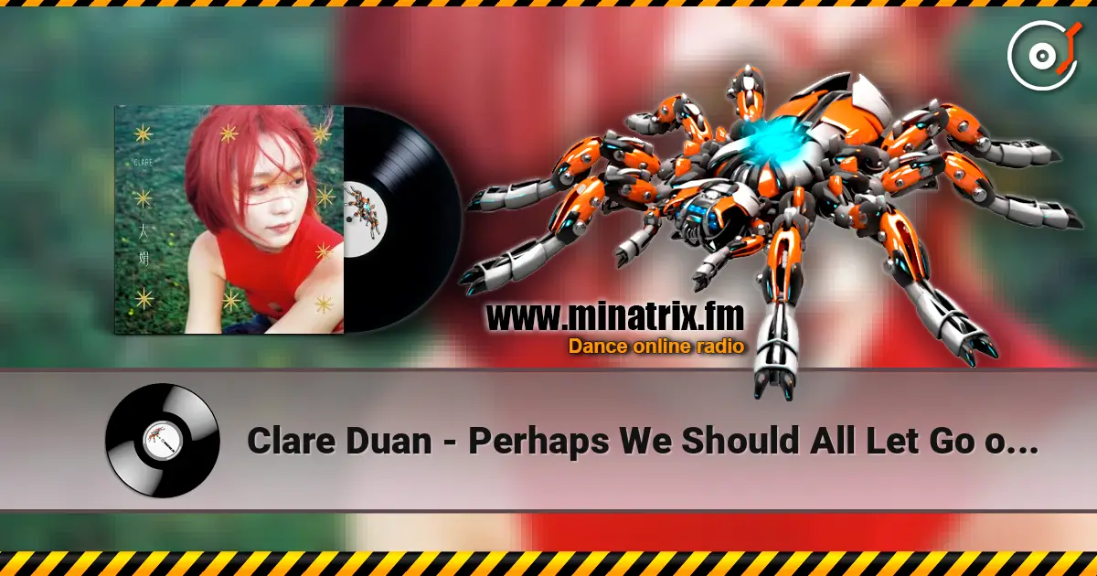 Clare Duan - Perhaps We Should All Let Go of Ourselves escuchar online en alta calidad | Minatrix.FM