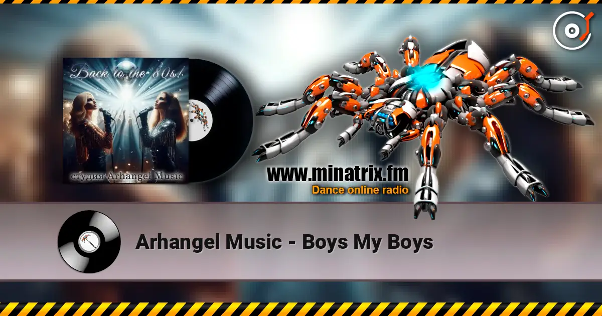 Arhangel Music - Boys My Boys escuchar online en alta calidad | Minatrix.FM