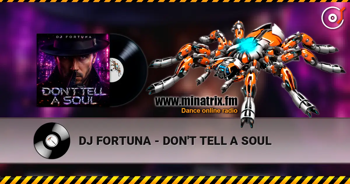 DJ FORTUNA - DON'T TELL A SOUL escuchar online en alta calidad | Minatrix.FM