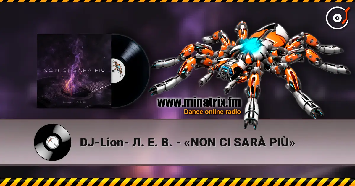 DJ-Lion- Л. Е. В. - «NON CI SARÀ PIÙ» escuchar online en alta calidad | Minatrix.FM