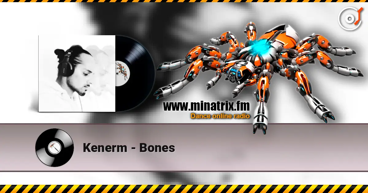 Kenerm - Bones escuchar online en alta calidad | Minatrix.FM