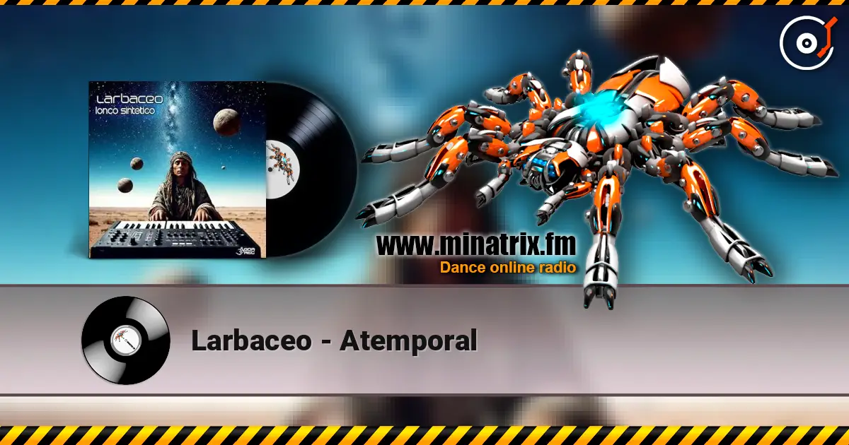 Larbaceo - Atemporal escuchar online en alta calidad | Minatrix.FM