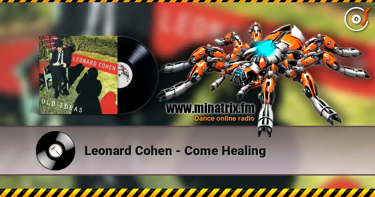 Leonard Cohen - Come Healing escuchar online en alta calidad | Minatrix.FM