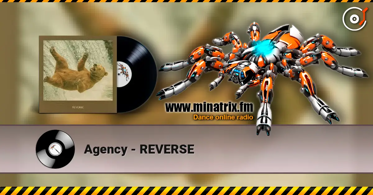 Agency - REVERSE escuchar online en alta calidad | Minatrix.FM
