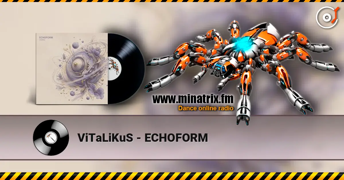 ViTaLiKuS - ECHOFORM escuchar online en alta calidad | Minatrix.FM
