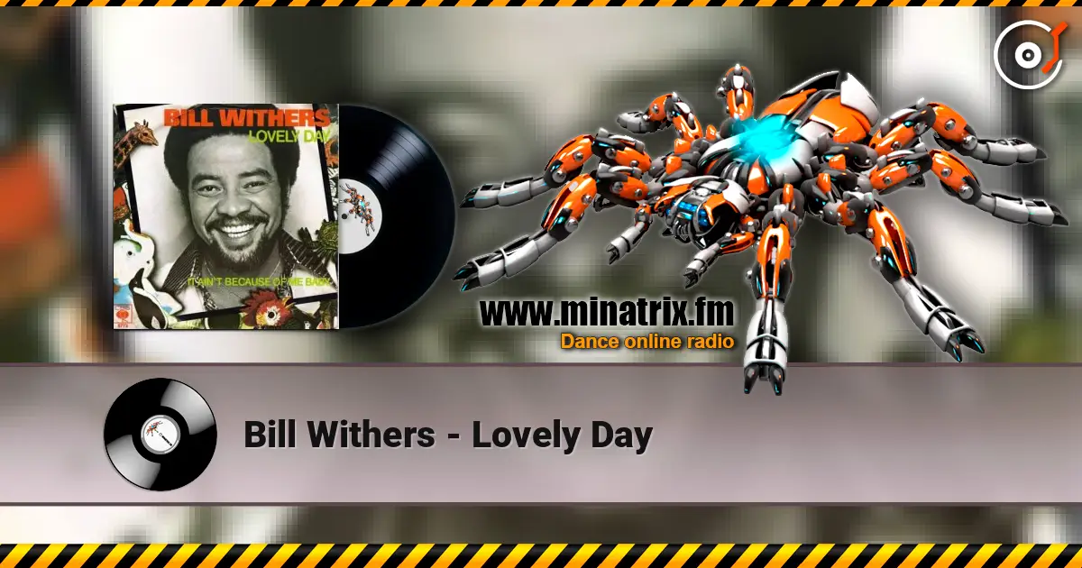 Bill Withers - Lovely Day escuchar online en alta calidad | Minatrix.FM
