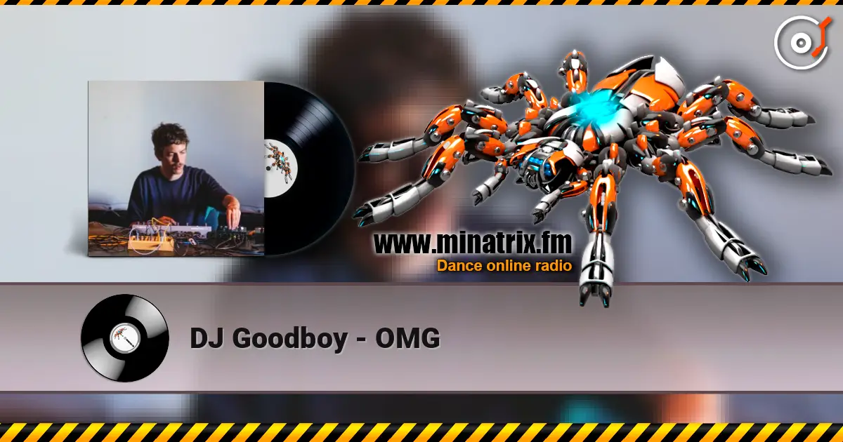 DJ Goodboy - OMG escuchar online en alta calidad | Minatrix.FM