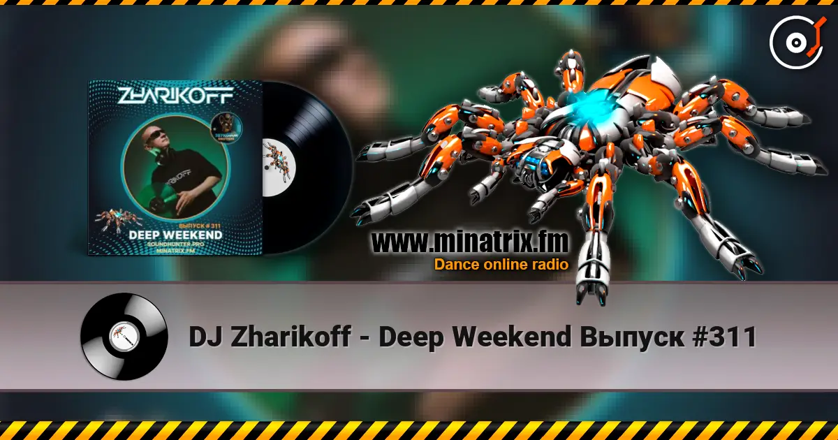 DJ Zharikoff - Deep Weekend Выпуск #311 escuchar online en alta calidad | Minatrix.FM