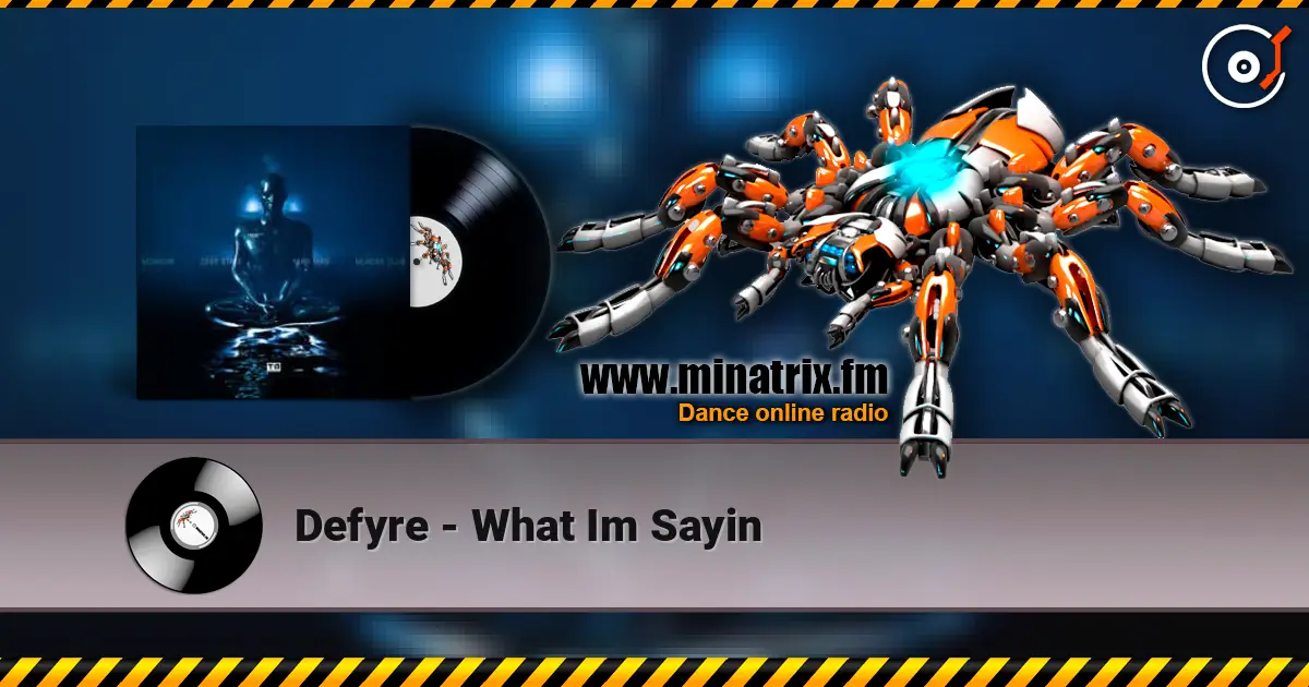Defyre - What Im Sayin escuchar online en alta calidad | Minatrix.FM