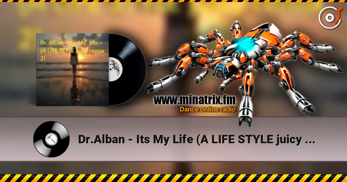 Dr.Alban - Its My Life (A LIFE STYLE juicy remix 2) escuchar online en alta calidad | Minatrix.FM