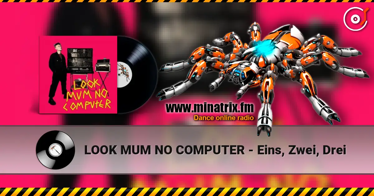 LOOK MUM NO COMPUTER - Eins, Zwei, Drei escuchar online en alta calidad | Minatrix.FM