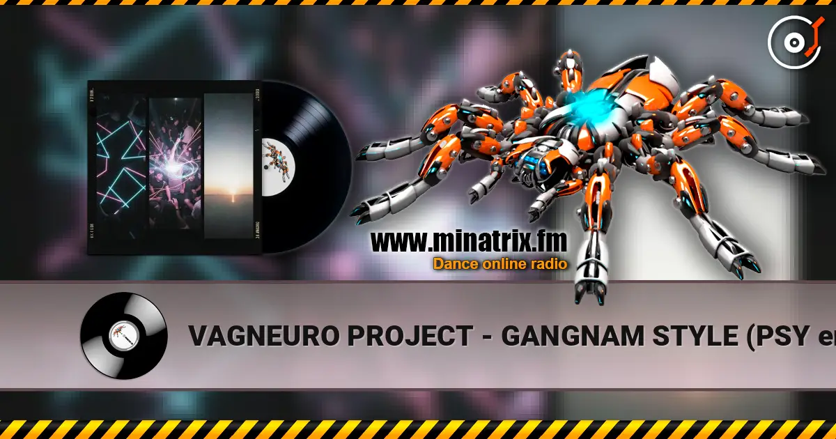 VAGNEURO PROJECT - GANGNAM STYLE (PSY english club cover version) escuchar online en alta calidad | Minatrix.FM