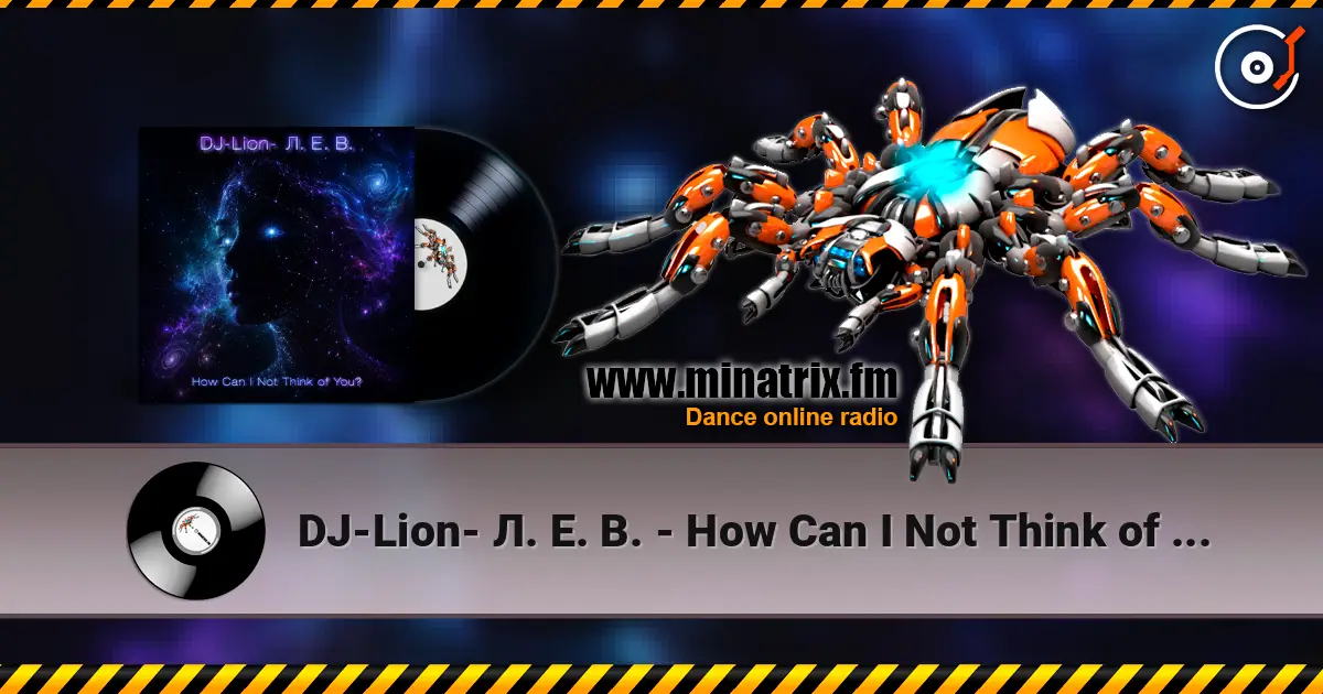 DJ-Lion- Л. Е. В. - How Can I Not Think of You? escuchar online en alta calidad | Minatrix.FM