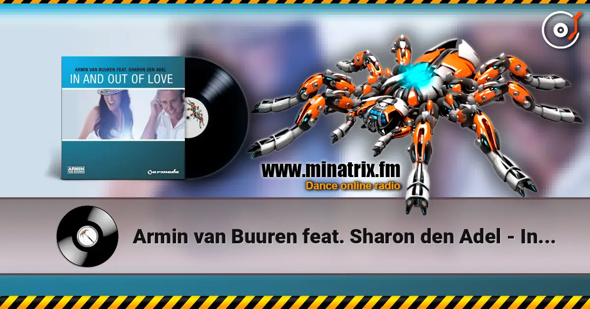 Armin van Buuren feat. Sharon den Adel - In & Out Of Love (Radio Edit) escuchar online en alta calidad | Minatrix.FM