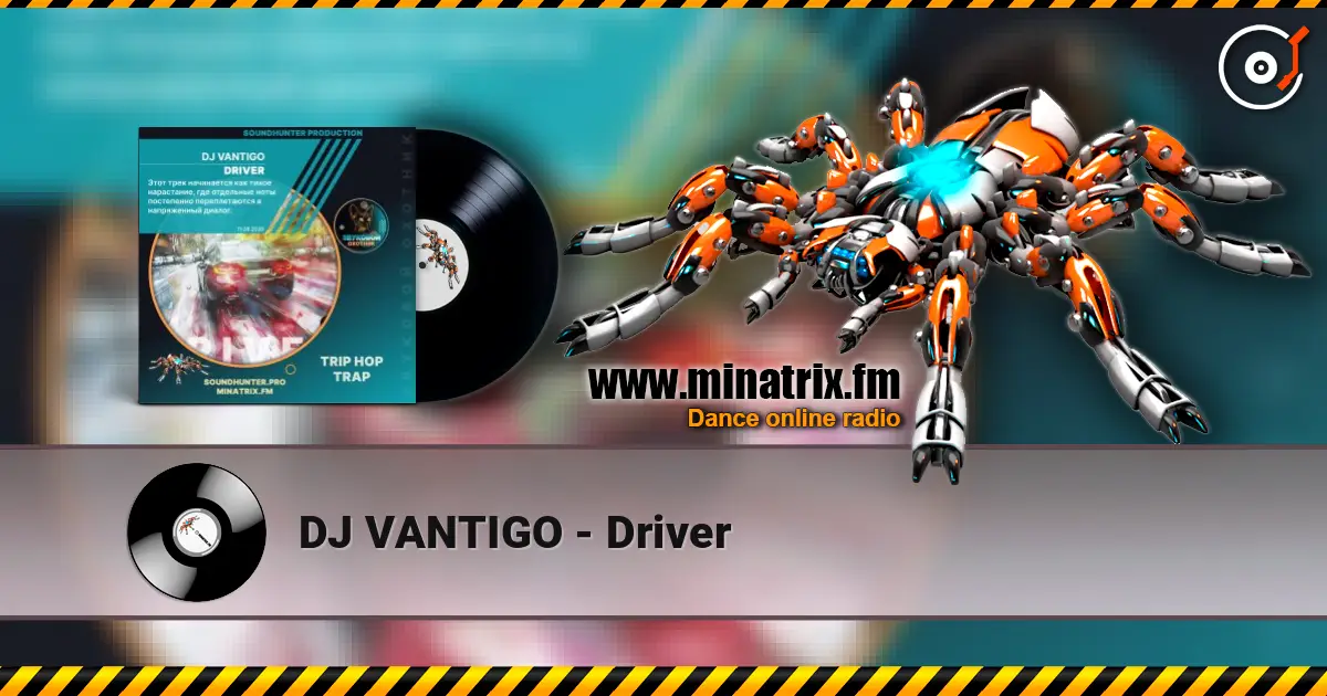 DJ VANTIGO - Driver escuchar online en alta calidad | Minatrix.FM