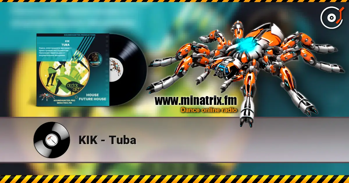 KIK - Tuba escuchar online en alta calidad | Minatrix.FM