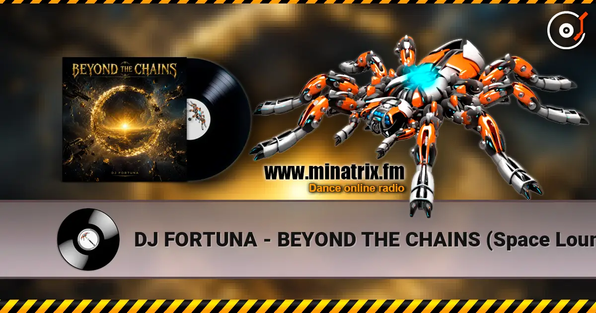DJ FORTUNA - BEYOND THE CHAINS  (Space Lounge Mix) escuchar online en alta calidad | Minatrix.FM
